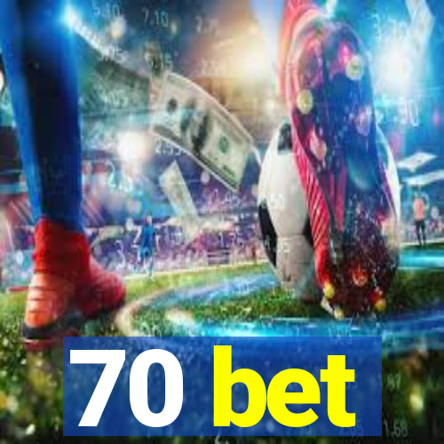 70 bet